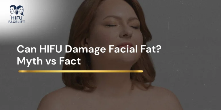 Can HIFU damage facial fat? Myth vs fact guide explaining HIFU safety, skin tightening, and collagen stimulation.