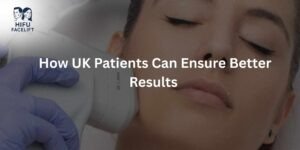 Why Some HIFU Treatments Don’t Work — And How UK Patients Can Ensure Better Results